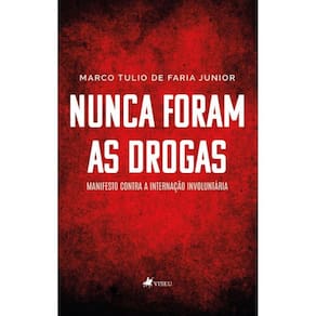 Nunca foram as Drogas: Manifesto contra a internação involuntária