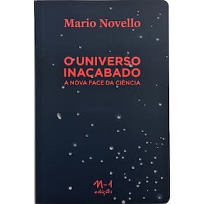 O universo inacabado: a nova face da ciência