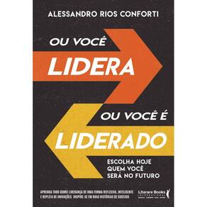 Ou Você Lidera Ou Você É Liderado: Escolha Hoje Quem Você Será No Futuro
