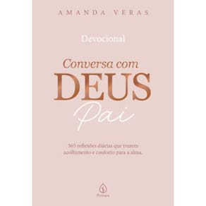 Conversa com Deus Pai: 365 reflexões diárias que trazem acolhimento e conforto para a alma(2011)