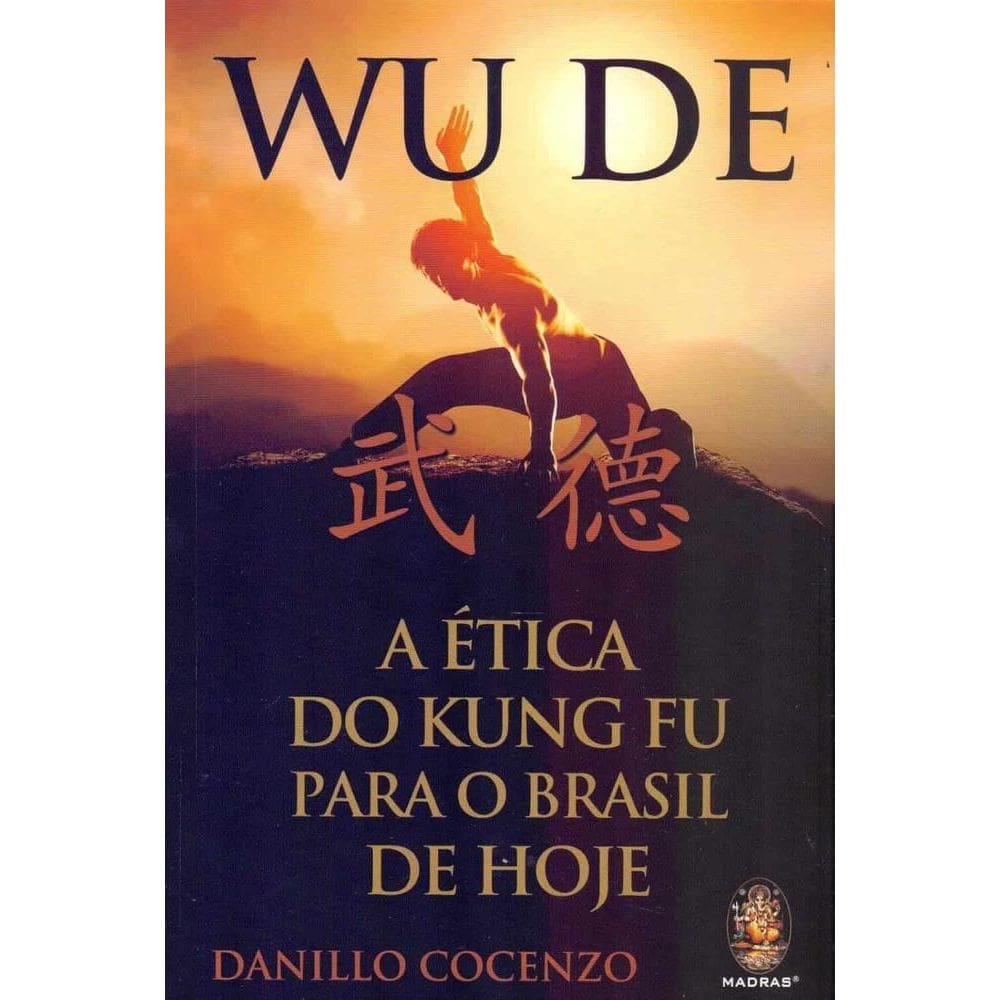 Wude a Etica Kung Fu para o Brasil de Hoje