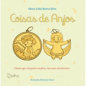 Coisas de anjos: coisas que ninguém explica, mas que acontecem...