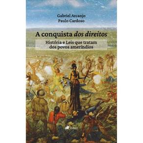 A Conquista dos Direitos:História e leis que tratam dos povos ameríndios