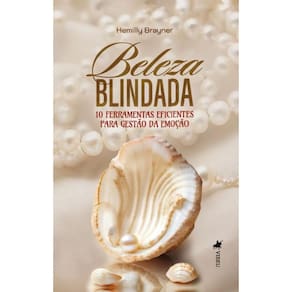 Beleza Blindada: 10 Ferramentas para Gestão das Emoções