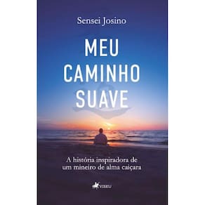 Meu Caminho Suave: A História Inspiradora de um Mineiro de Alma Caiçara