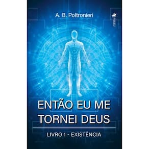 Então eu me tornei Deus: Existência (Livro 1)