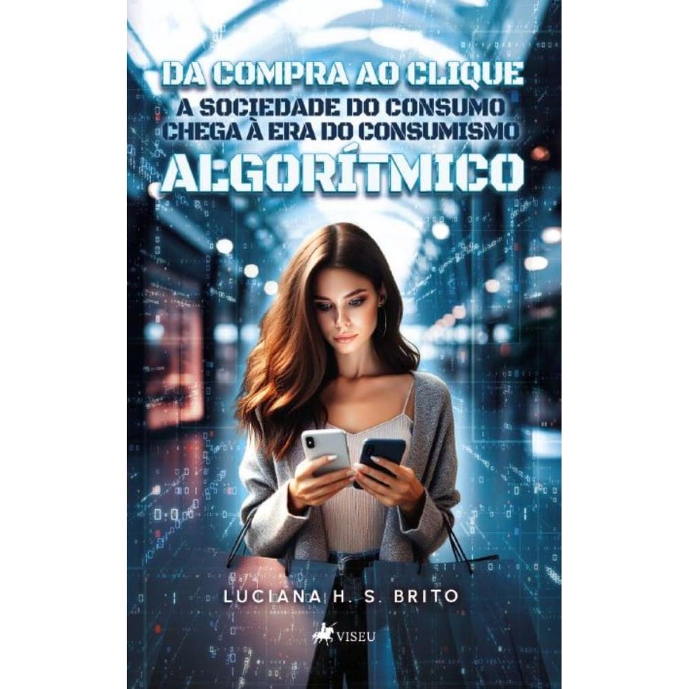 Da Compra ao Clique:A sociedade do consumo chega à Era do consumismo algorítmico