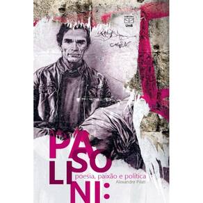 Pasolini: Poesia, paixão e política