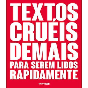 Livro Textos Crueis Demais Para Serem Lidos Rapidamente