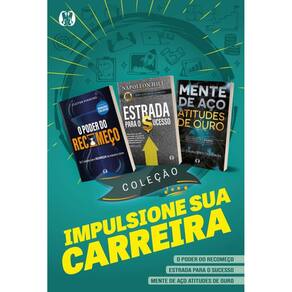 Coleção Impulsione Sua Carreira: O Poder Do Recomeço + Estrada Para O Sucesso + Mente De Aço, Atitudes De Ouro