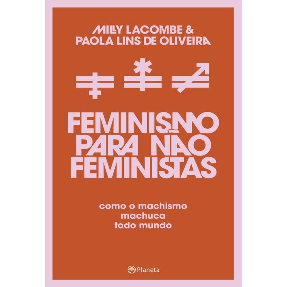 Feminismo para não feministas: Como o machismo machuca todo mundo