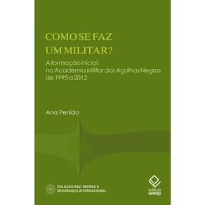 Como se faz um militar?: A formação inicial na Academia Militar das Agulhas Negras de 1995 a 2012