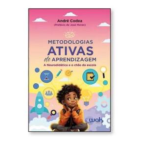Metodologias Ativas De Aprendizagem - A Neurodidática E A Chão Da Escola