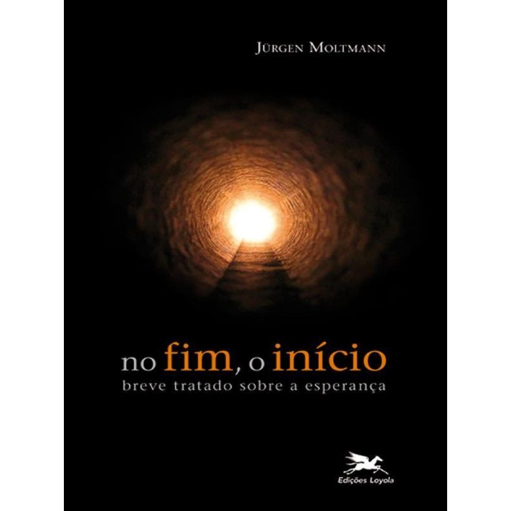 No Fim, O Início - Breve Tratado Sobre A Esperança