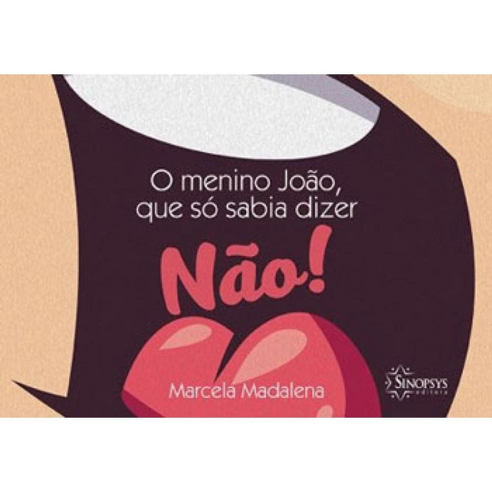 O Menino João, Que Só Sabia Dizer Não!