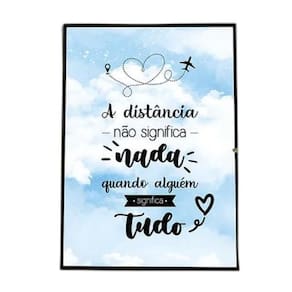 Quadro A Distância Não Significa Nada 24X18Cm