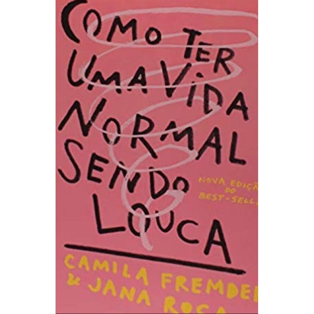 Livro Como Ter Uma Vida Normal Sendo Louca