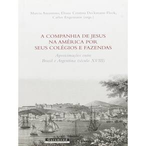 Companhia De Jesus Na America Por Seus Colegios E Fazendas, A
