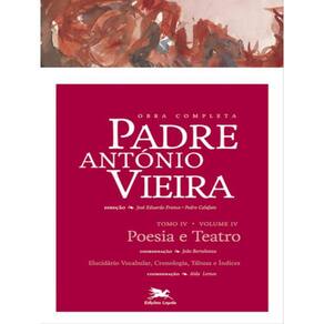 Obra Completa Padre António Vieira - Tomo Iv - Volume Iv - Vol. 30