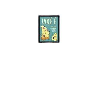 Quadro Decorativo Você É O Queijo Da Minha Pizza 34x23cm