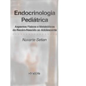 Livro Endocrinologia Pediátrica -  Nuvarte Setian
