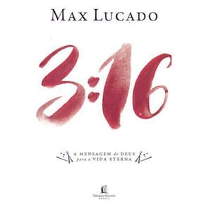 Livro 3:16 - A Mensagem De Deus Para A Vida Eterna