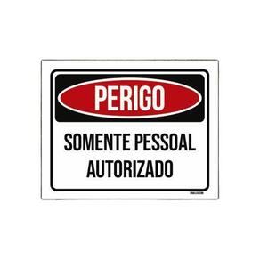 Placa Sinalização - Perigo Somente Pessoal Autorizado 18X23
