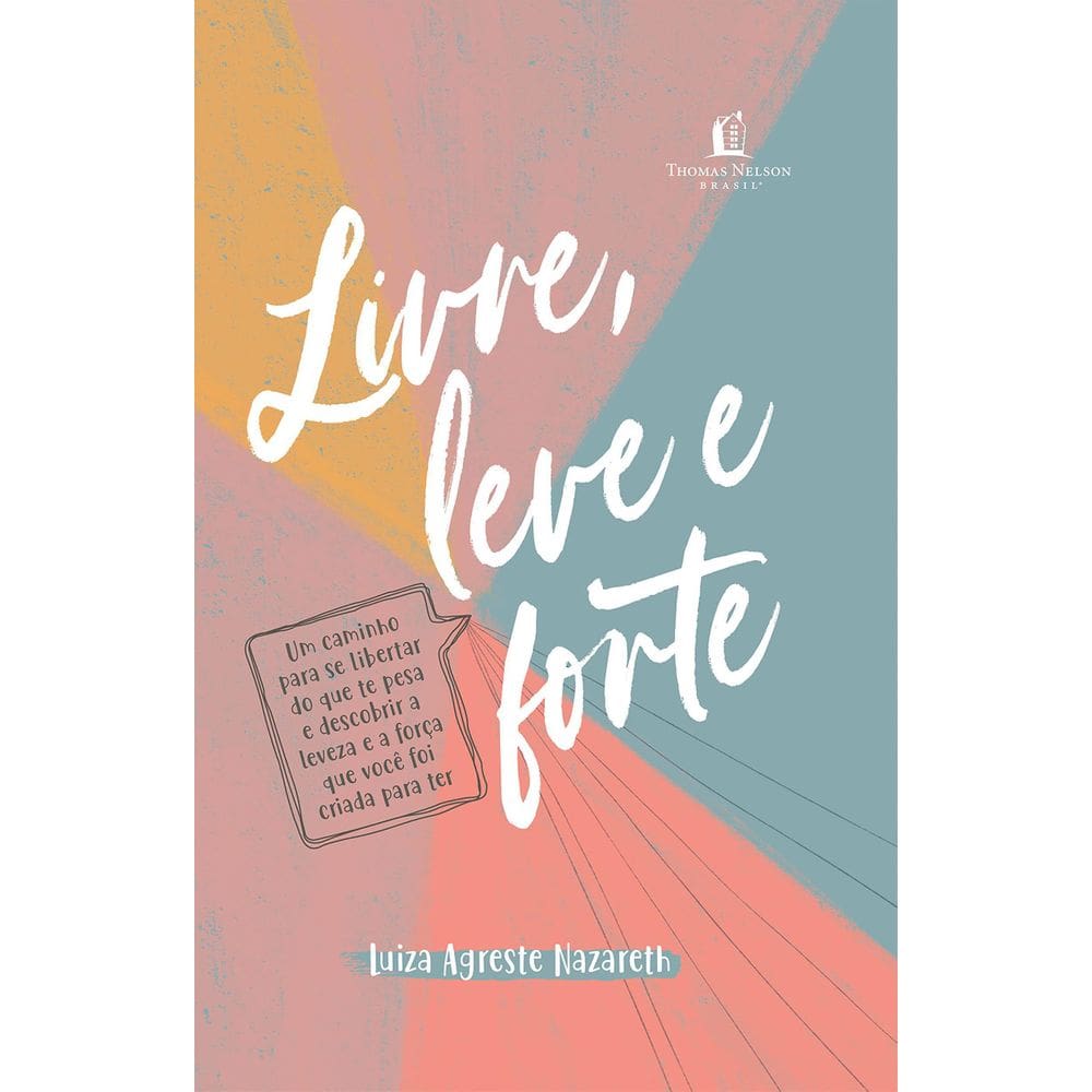 Livro Livre, Leve E Forte - Editora Thomas Nelson