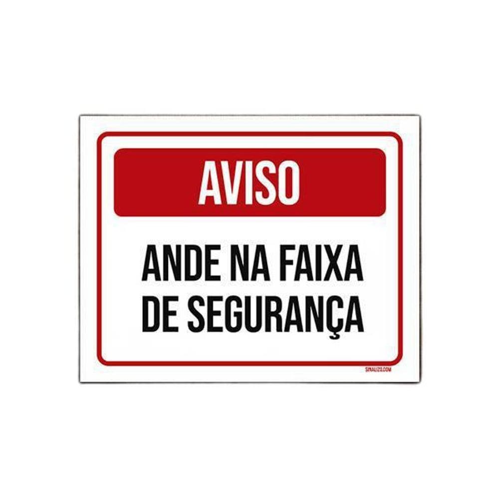 Placa De Sinalização Aviso Anda Na Faixa De Segurança 27X35