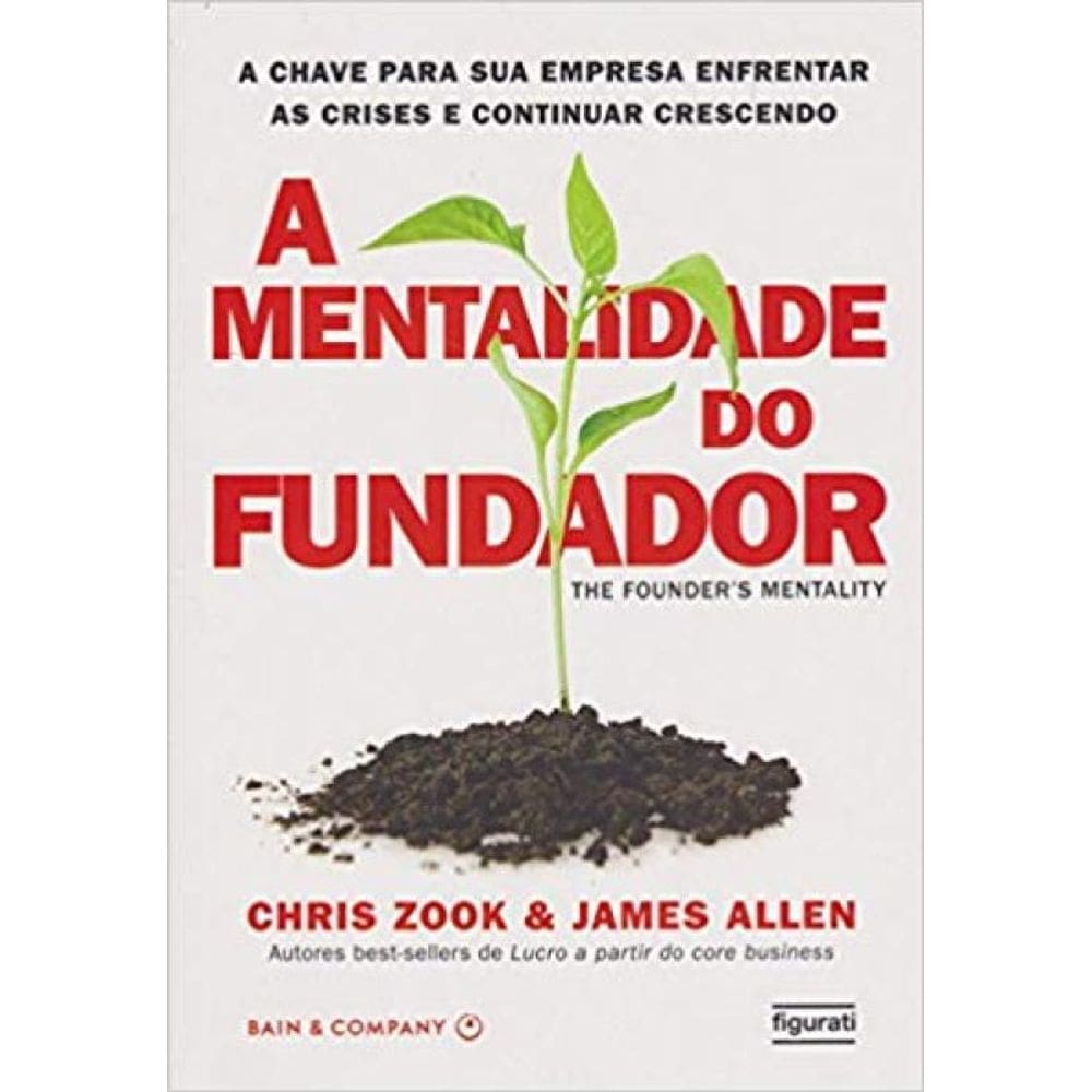A mentalidade do fundador: A chave para sua empresa enfrentar as crises e continuar vencendo