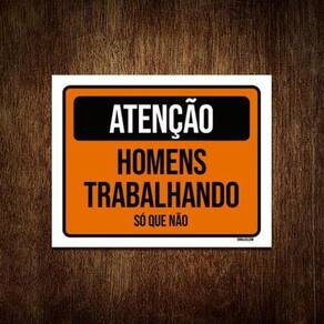 Placa Sinalização - Atenção Homens Trabalhando 36X46