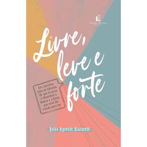 Livro Livre, Leve E Forte - Editora Thomas Nelson