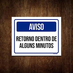 Kit 3 Placas Aviso Retorno Dentro Alguns Minutos