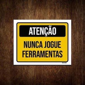 Kit 5 Placas Atenção Nunca Jogue Ferramentas