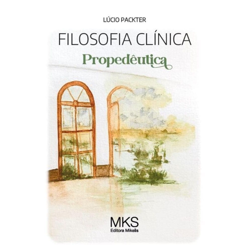 Filosofia Clínica: Propedêutica