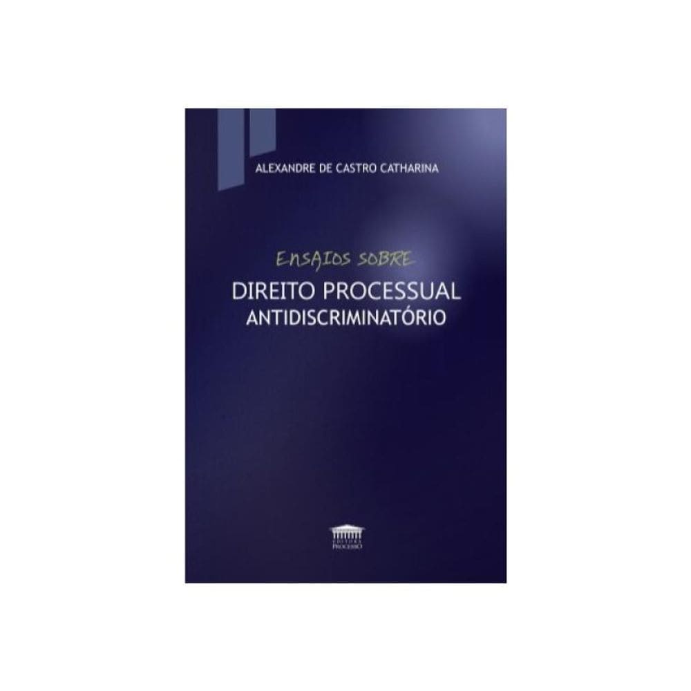 Ensaios Sobre Direito Processual Antidiscriminatório
