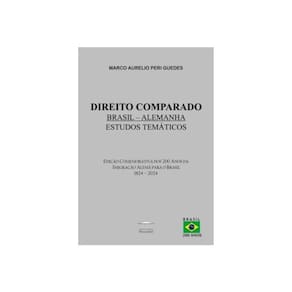 Direito Comparado Brasil - Alemanha - Estudos Temáticos - Edição Comemorativa Dos 200 Anos Da Imigra
