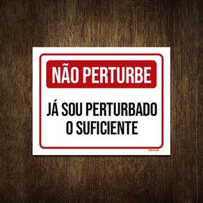 Placa Sinalização - Não Perturbe Sou Perturbado 18X23