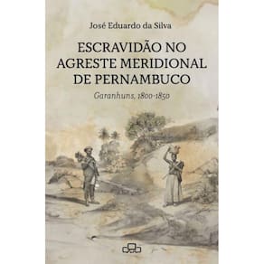 Escravidão No Agreste: Garanhuns, 1800-1850 Meridional De Pernambuco