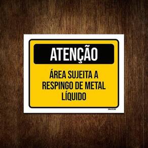 Placa Atenção Área Sujeita Respingo Metal Líquido 36x46