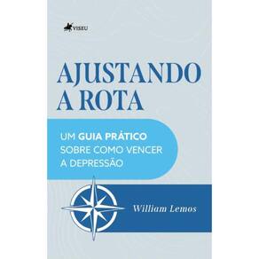 Ajustando a Rota: Um Guia Prático Sobre Como Vencer a Depressão
