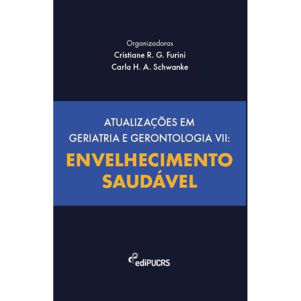 Atualizações em geriatria e gerontologia VII: Envelhecimento saudável