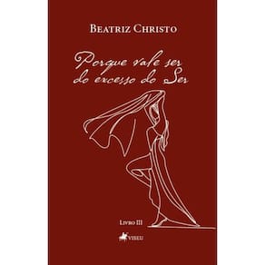 Porque Vale Ser: Do excesso do Ser (Livro 03)