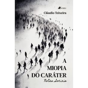 A Miopia do Caráter: Notas Sociais