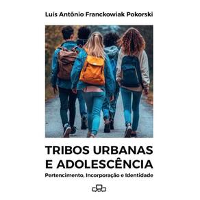Tribos urbanas e adolescência: Pertencimento, Incorporação e Identidade