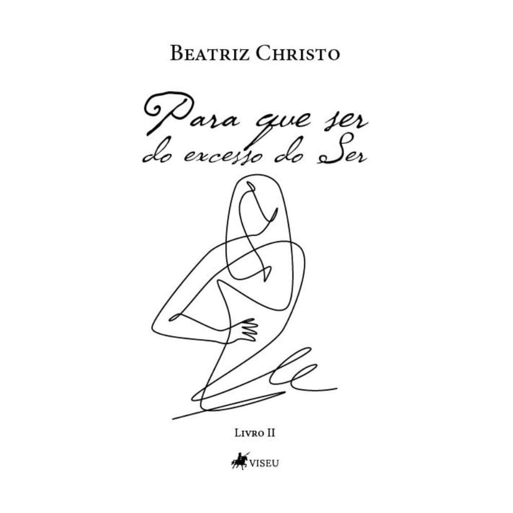 Para que Ser: Do excesso do Ser (Livro 02)