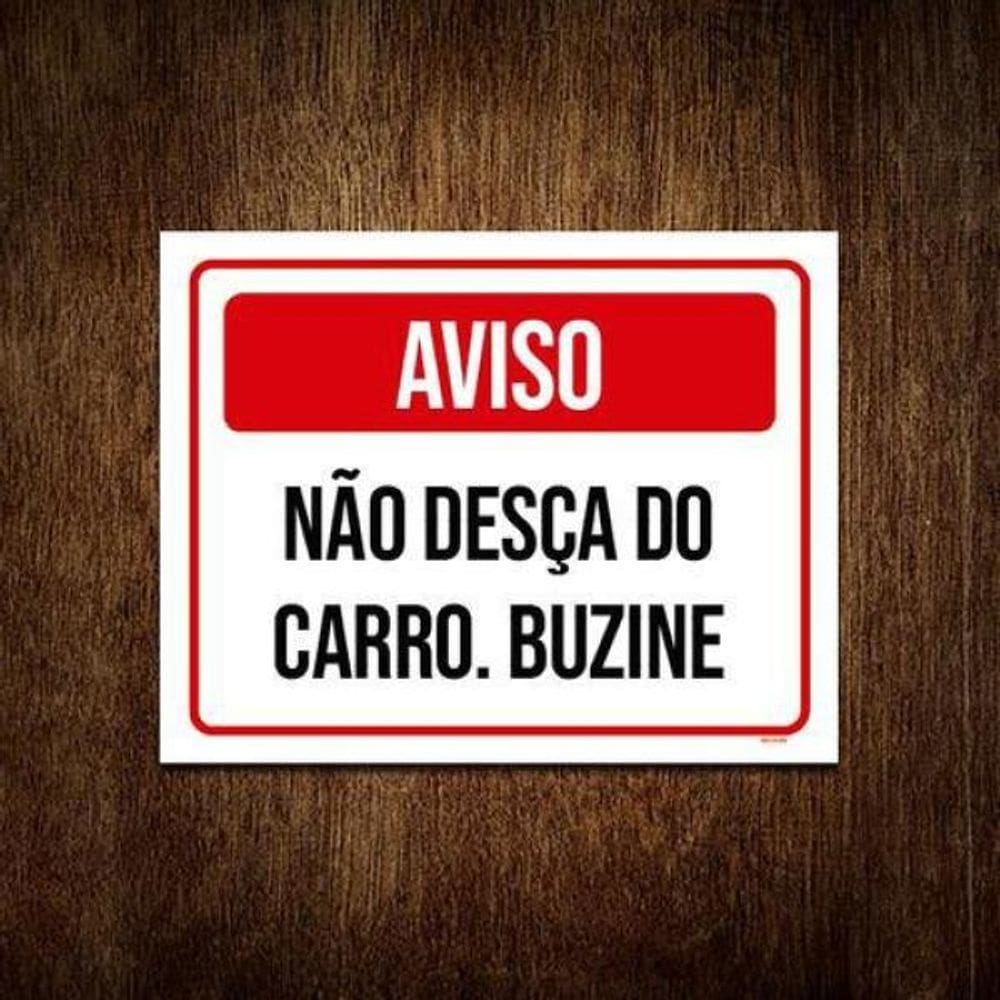 Kit 10 Placas Aviso Não Desça Do Carro Buzine