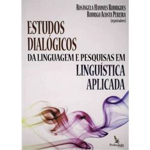 Estudos Dialógicos Da Linguagem E Pesquisas Em Linguística Aplicada
