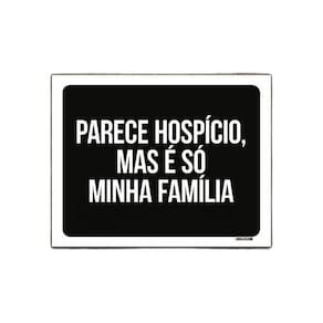Placa Decorativa - Parece Hospício Mas É Família 27X35