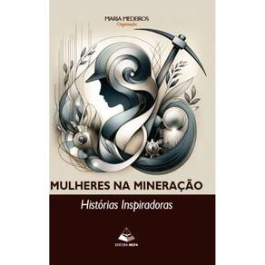 Mulheres na Mineração: Histórias Inspiradoras